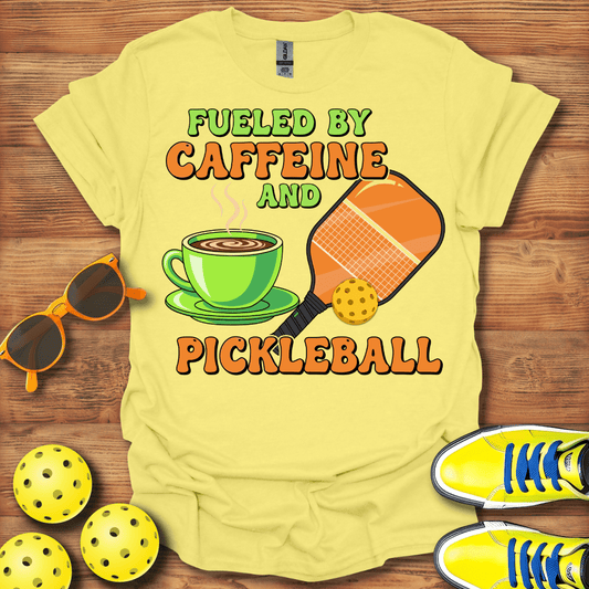 Fueled By Caffeine and Pickleball T-Shirt