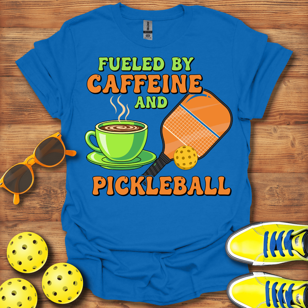 Fueled By Caffeine and Pickleball T-Shirt