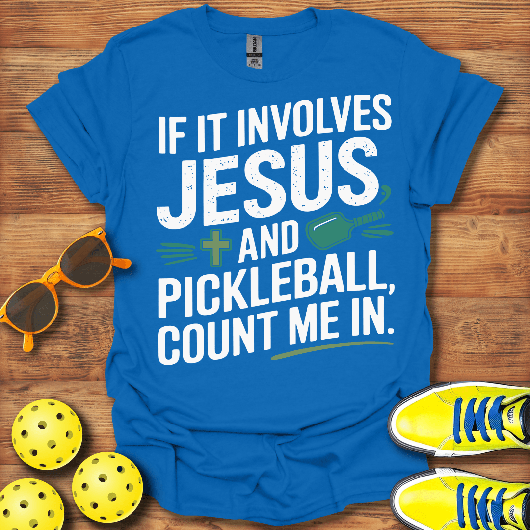 If It Involves Jesus and Pickleball T-Shirt