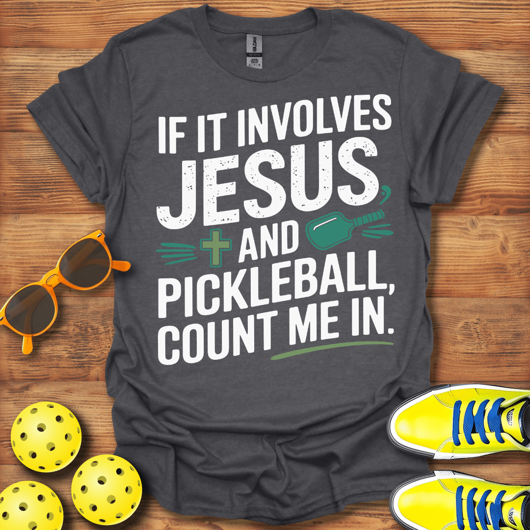 If It Involves Jesus and Pickleball T-Shirt
