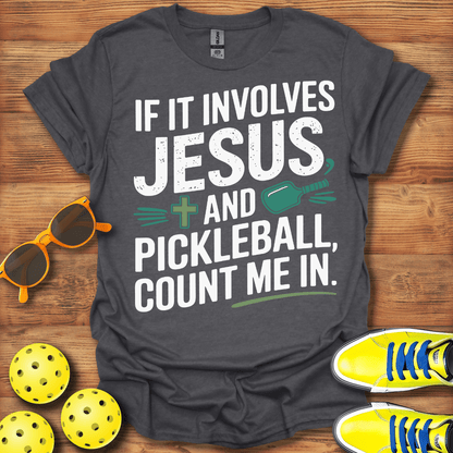 If It Involves Jesus and Pickleball T-Shirt