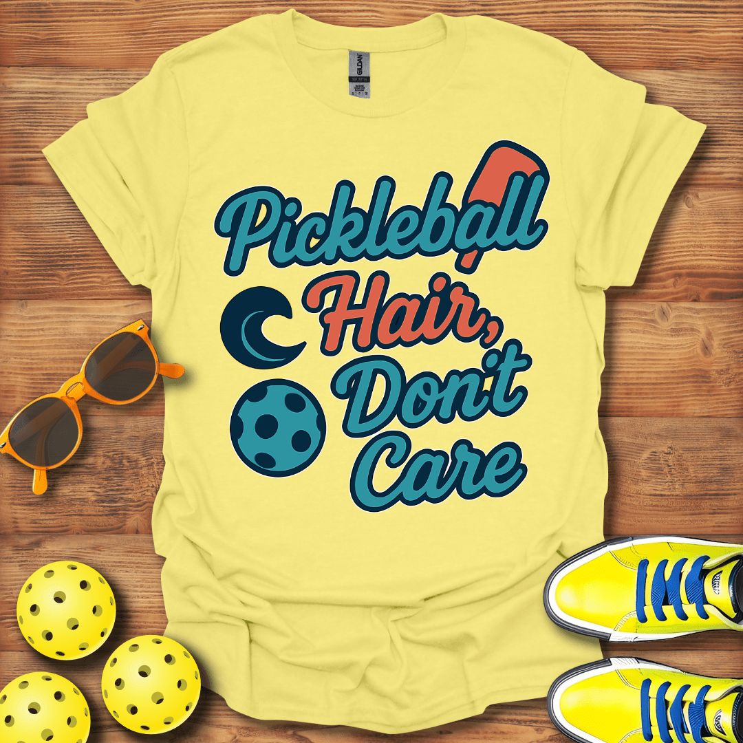 Pickleball Hair Don't Care T-Shirt