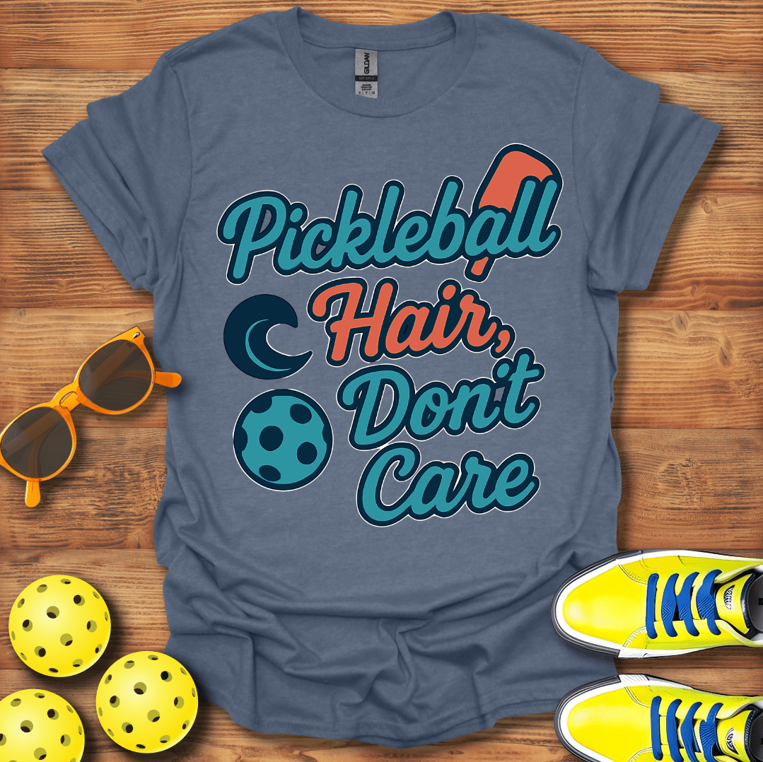Pickleball Hair Don't Care T-Shirt