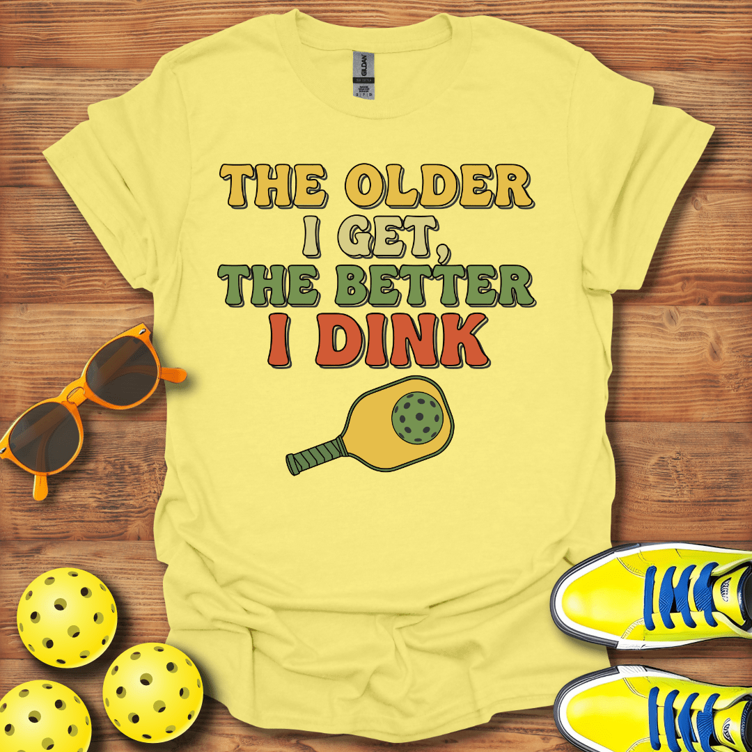 The Older I Get Pickleball T-Shirt