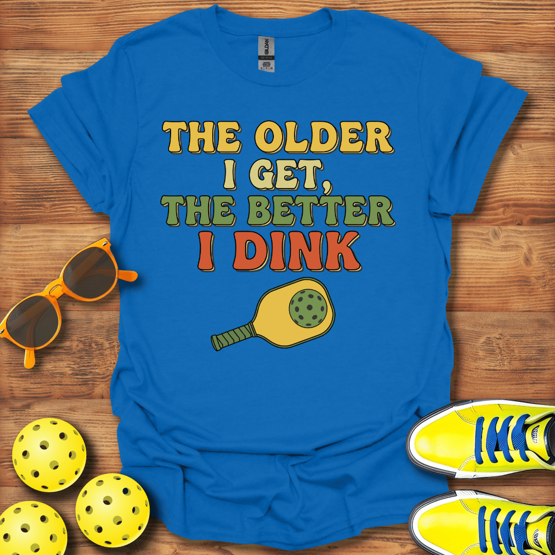 The Older I Get Pickleball T-Shirt