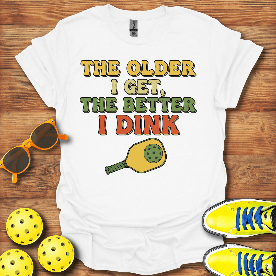 The Older I Get Pickleball T-Shirt