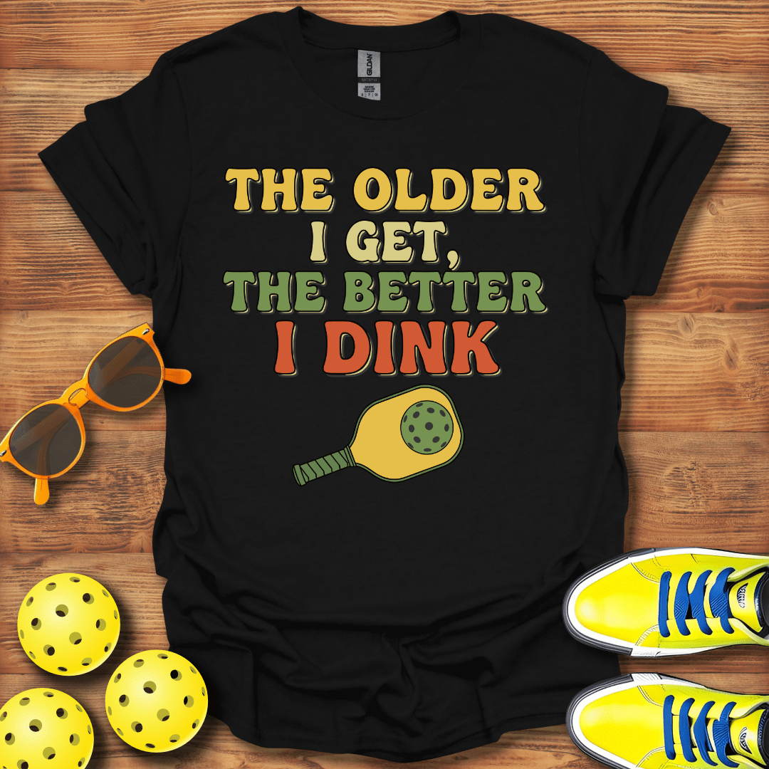 The Older I Get Pickleball T-Shirt