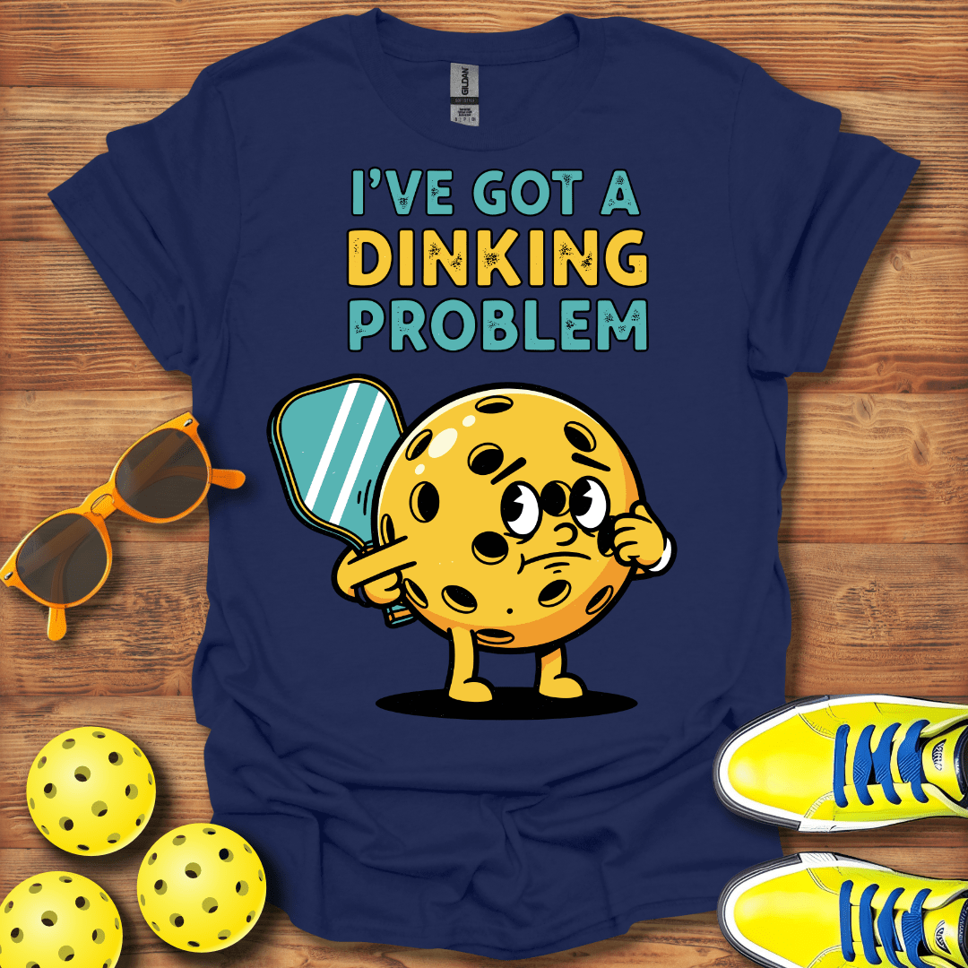 I Got A Dinking Problem Pickleball T-Shirt