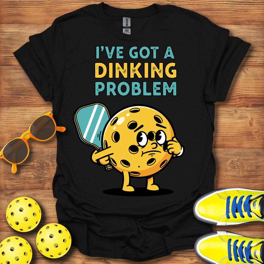 I Got A Dinking Problem Pickleball T-Shirt