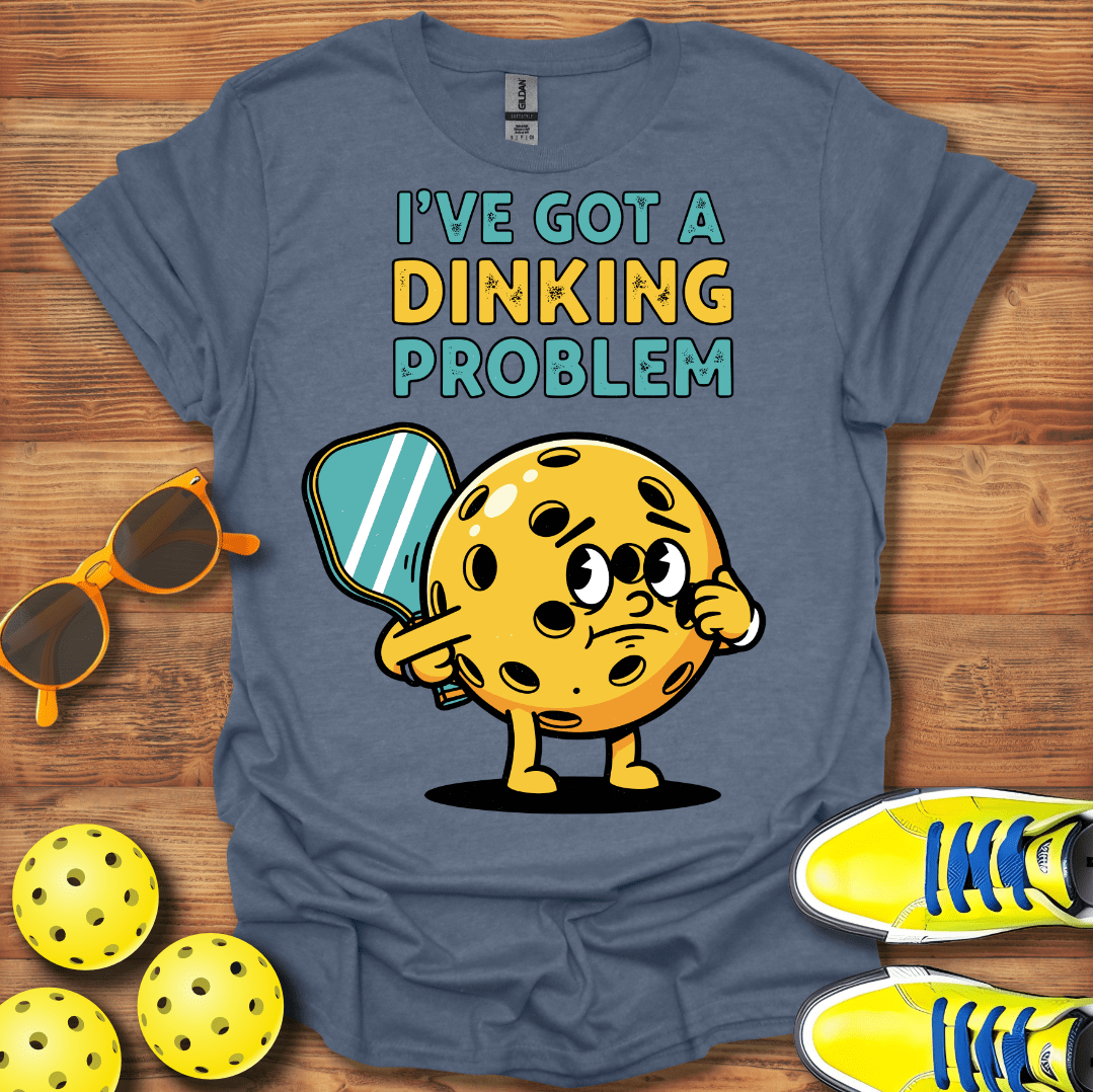 I Got A Dinking Problem Pickleball T-Shirt