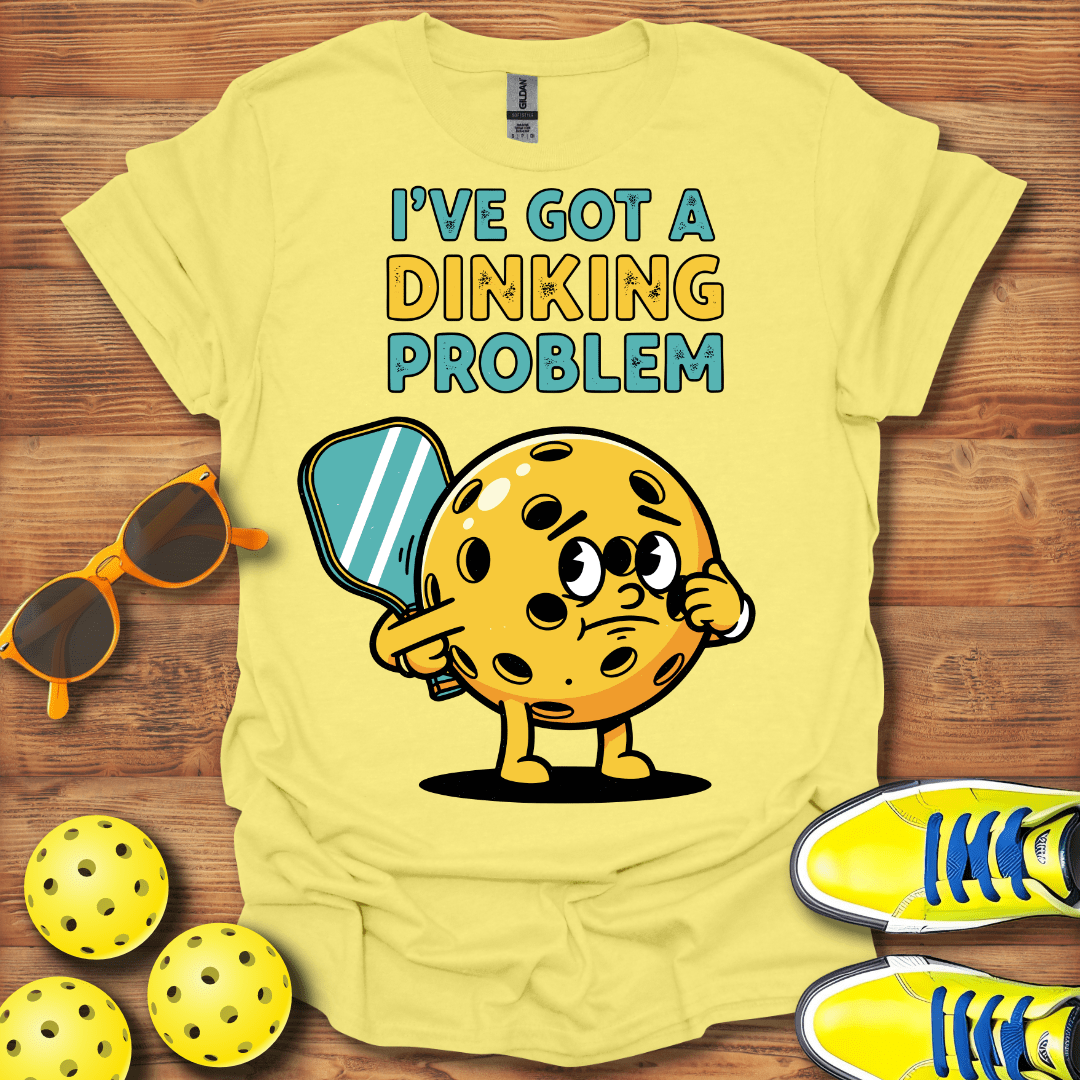 I Got A Dinking Problem Pickleball T-Shirt