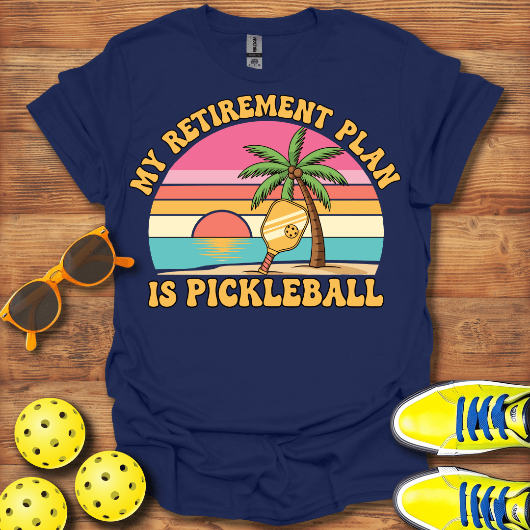My Retirement Plan Is Pickleball T-Shirt