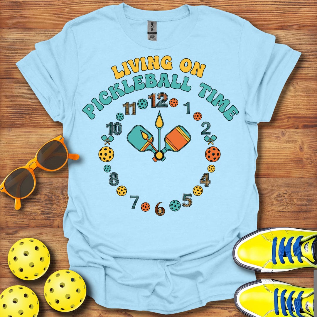 Living On Pickleball Time T-Shirt