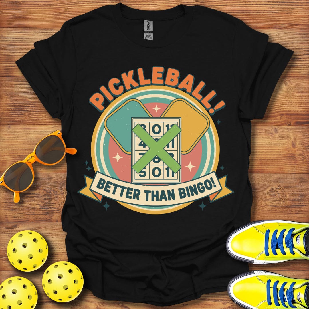 Pickleball Is Better Than Bingo T-Shirt