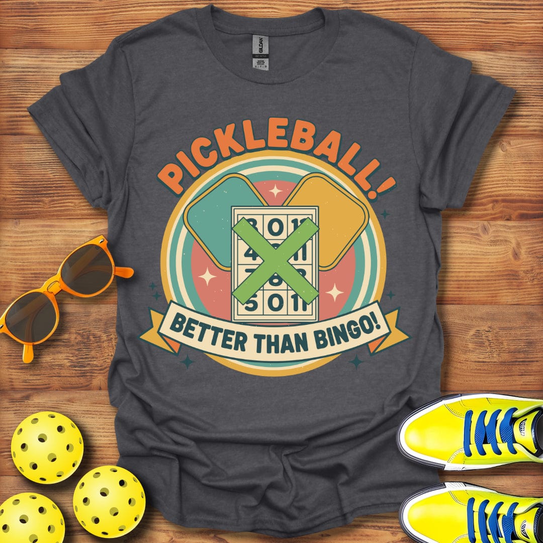 Pickleball Is Better Than Bingo T-Shirt