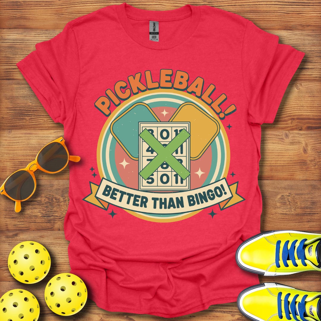 Pickleball Is Better Than Bingo T-Shirt