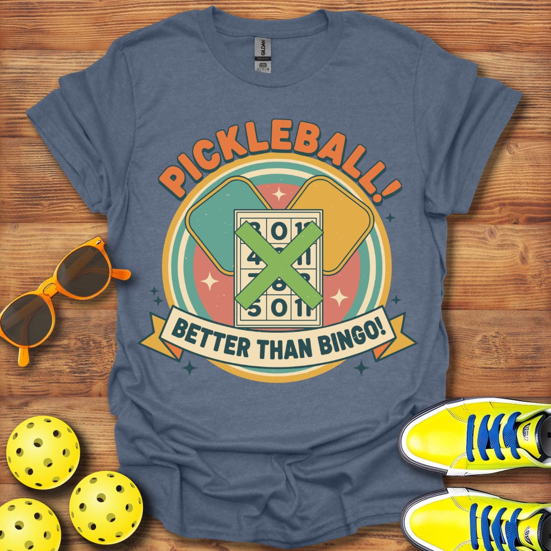 Pickleball Is Better Than Bingo T-Shirt