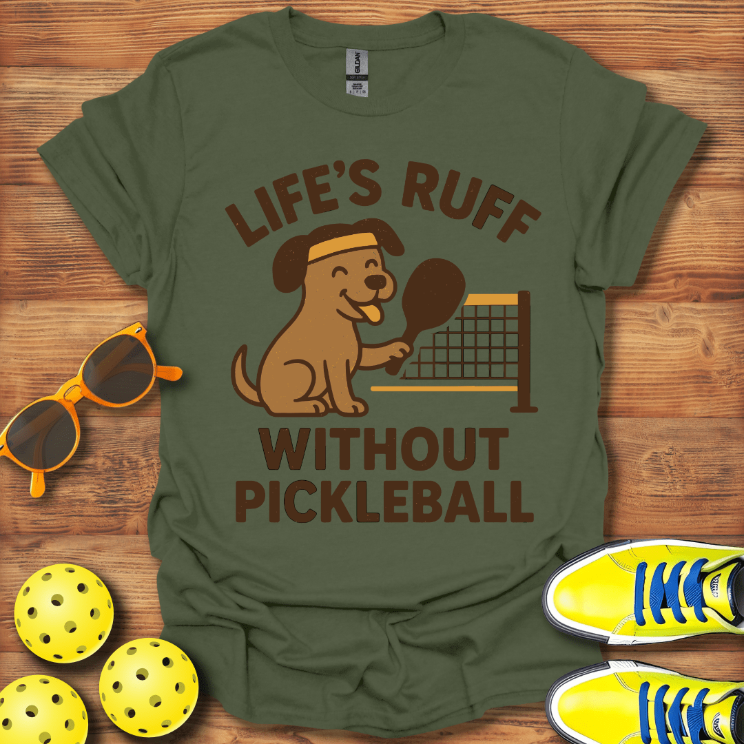 Life's Ruff Without Pickleball Dog T-Shirt