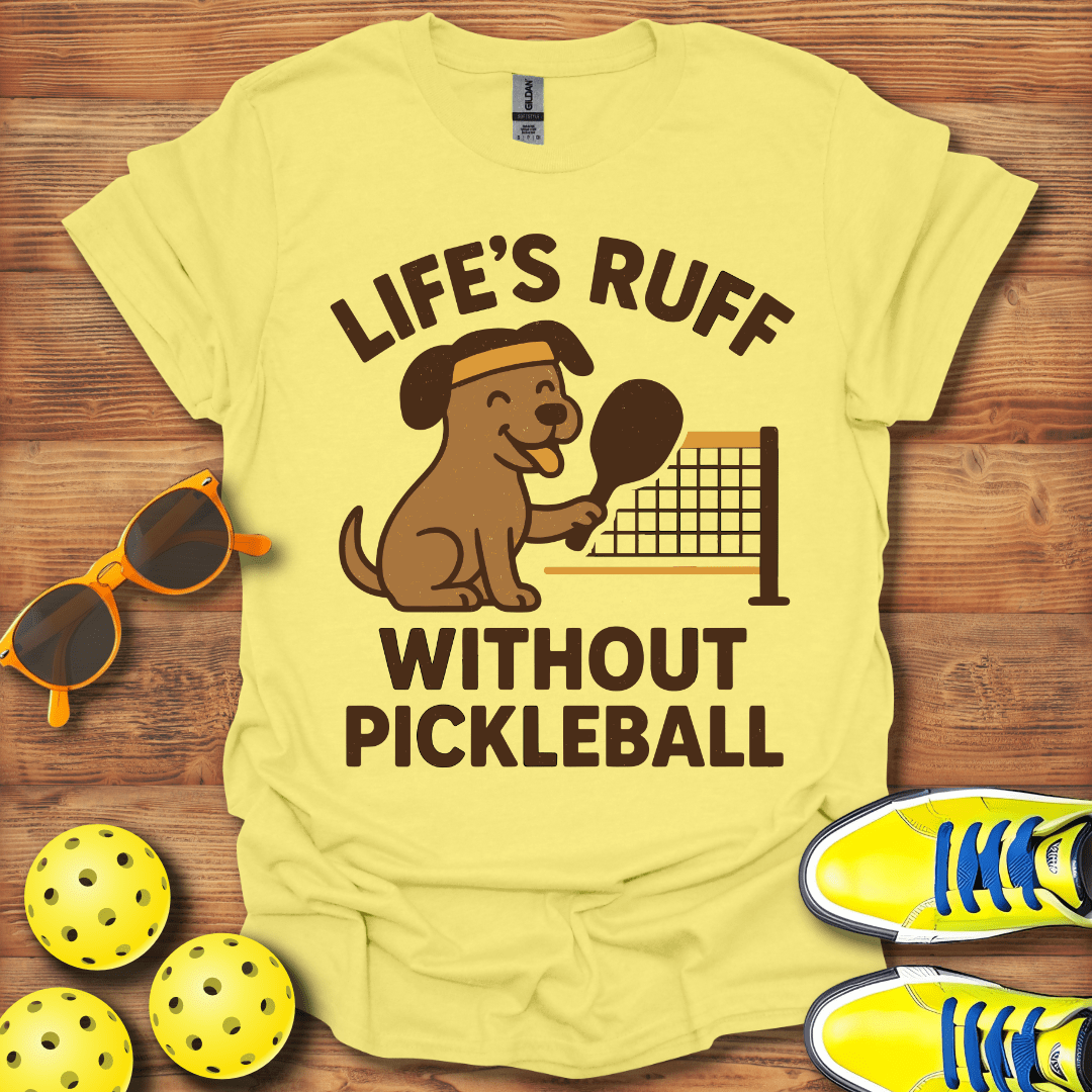 Life's Ruff Without Pickleball Dog T-Shirt