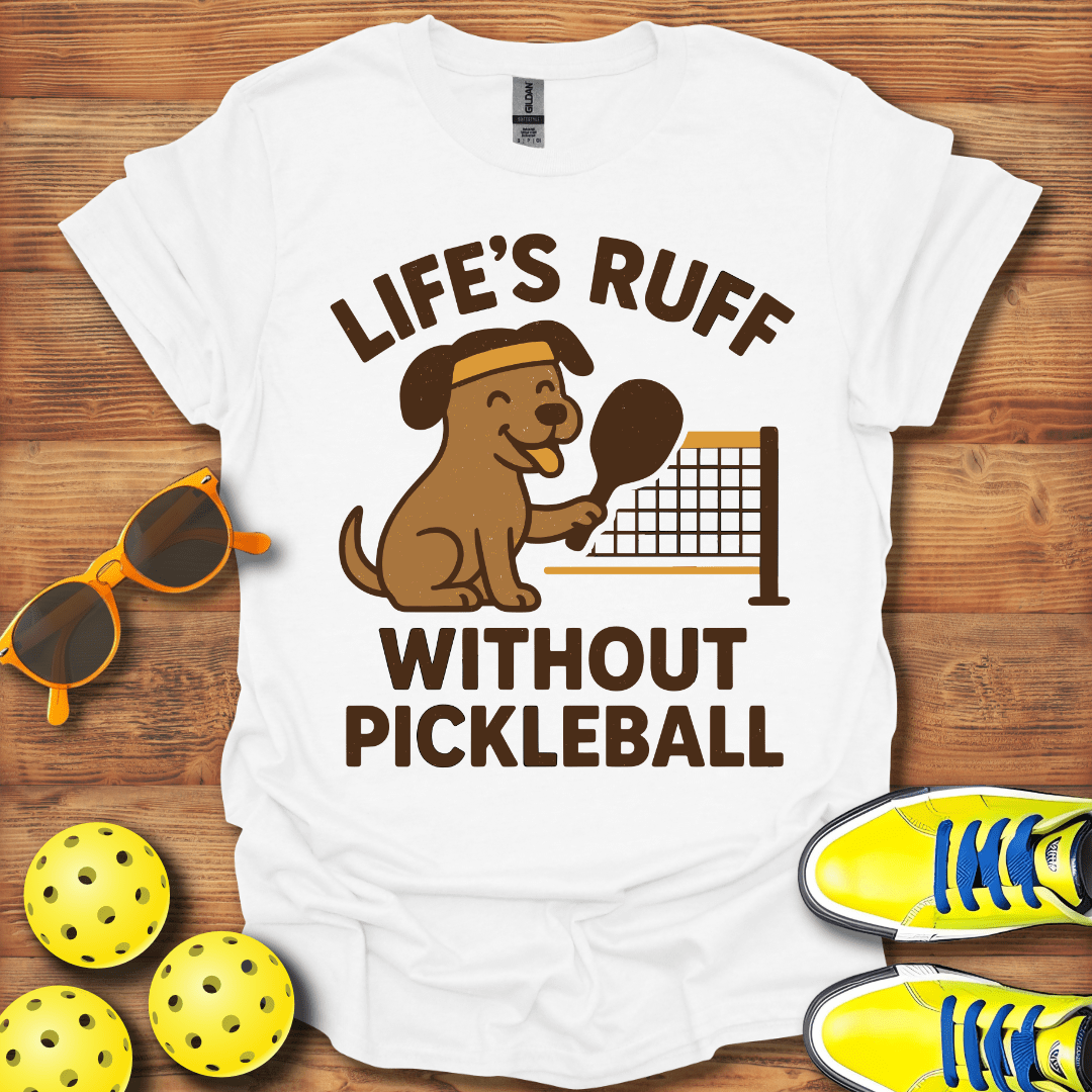 Life's Ruff Without Pickleball Dog T-Shirt