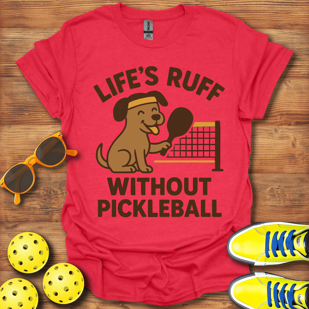 Life's Ruff Without Pickleball Dog T-Shirt