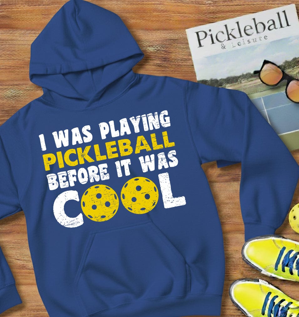 Before It Was Cool Pickleball Hooded Sweatshirt