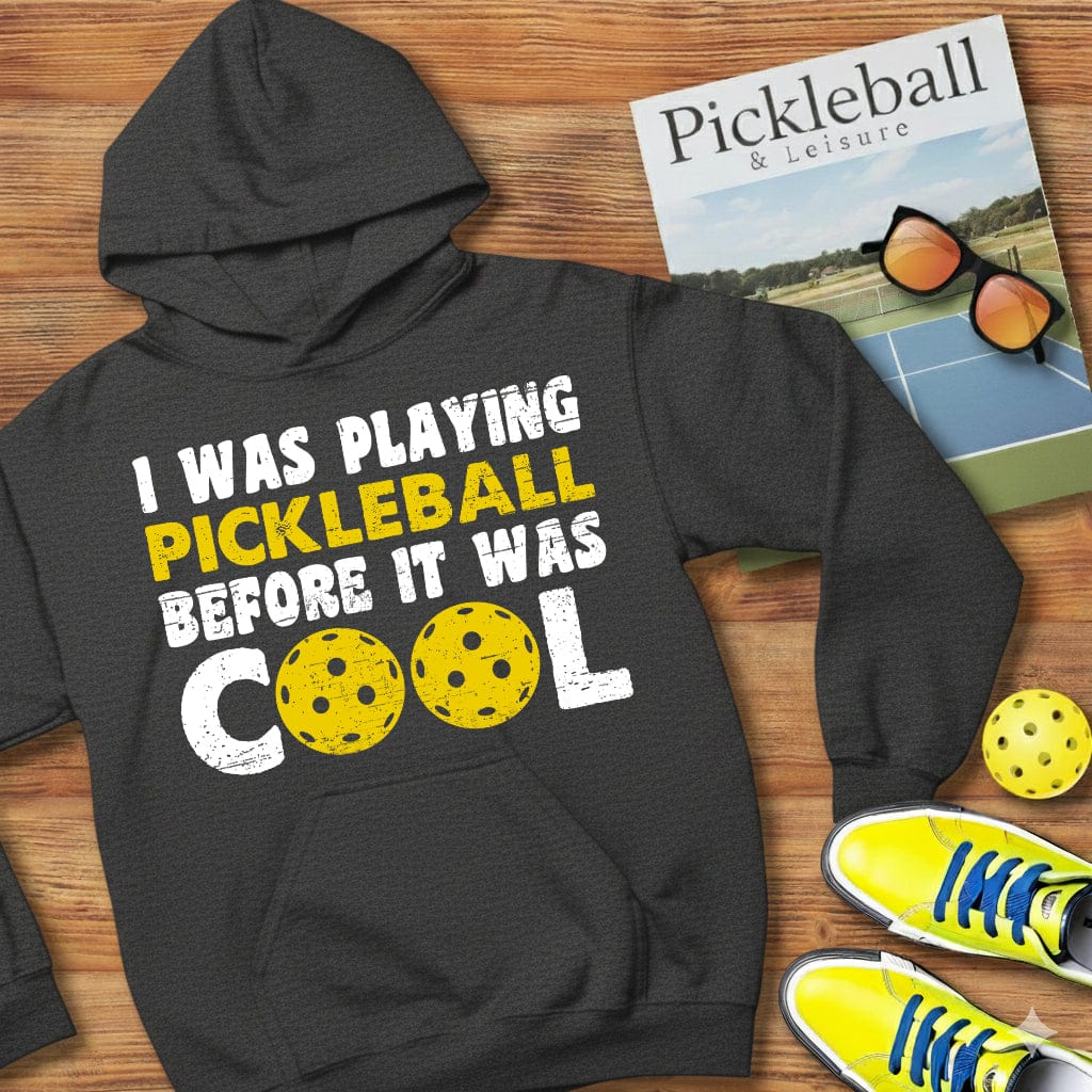 Before It Was Cool Pickleball Hooded Sweatshirt