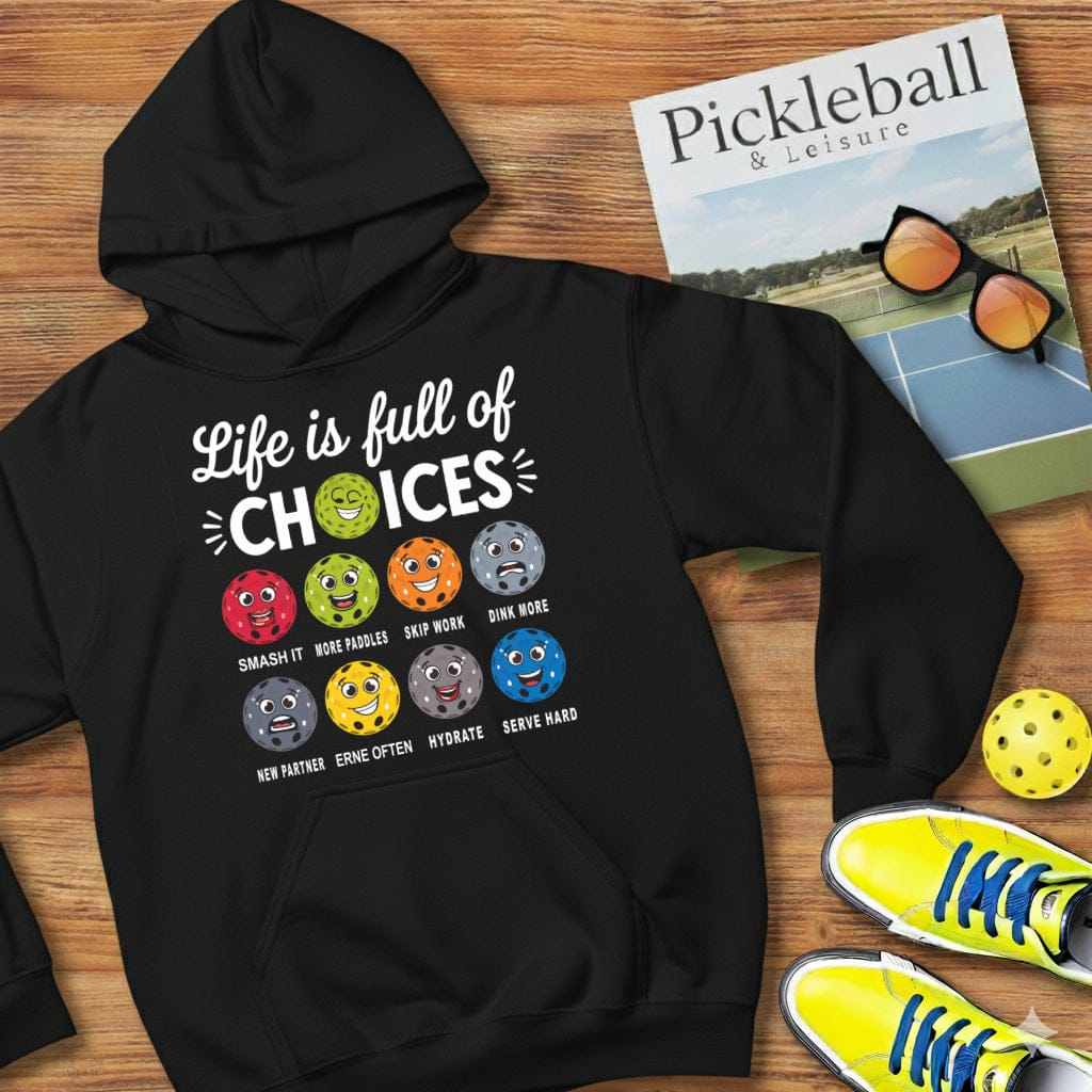 Life Choices Pickleball Hooded Sweatshirt