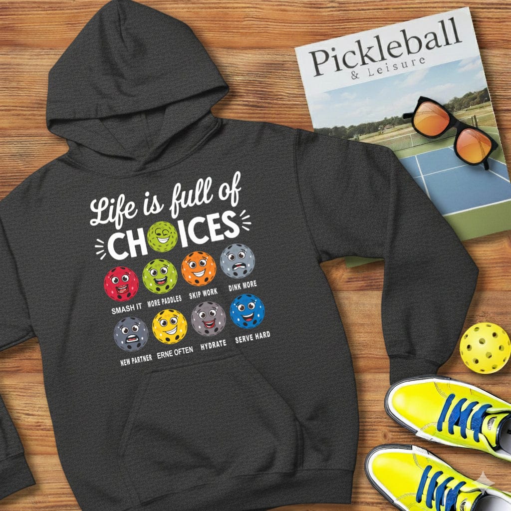 Life Choices Pickleball Hooded Sweatshirt