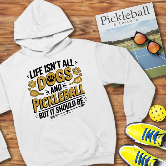 Life Isn't All Dogs Pickleball Hooded Sweatshirt