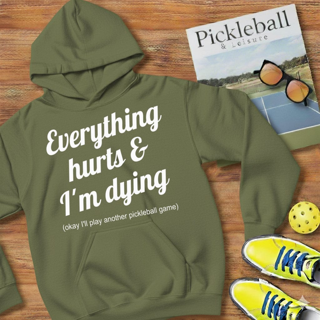 Everything Hurts  Pickleball Hooded Sweatshirt