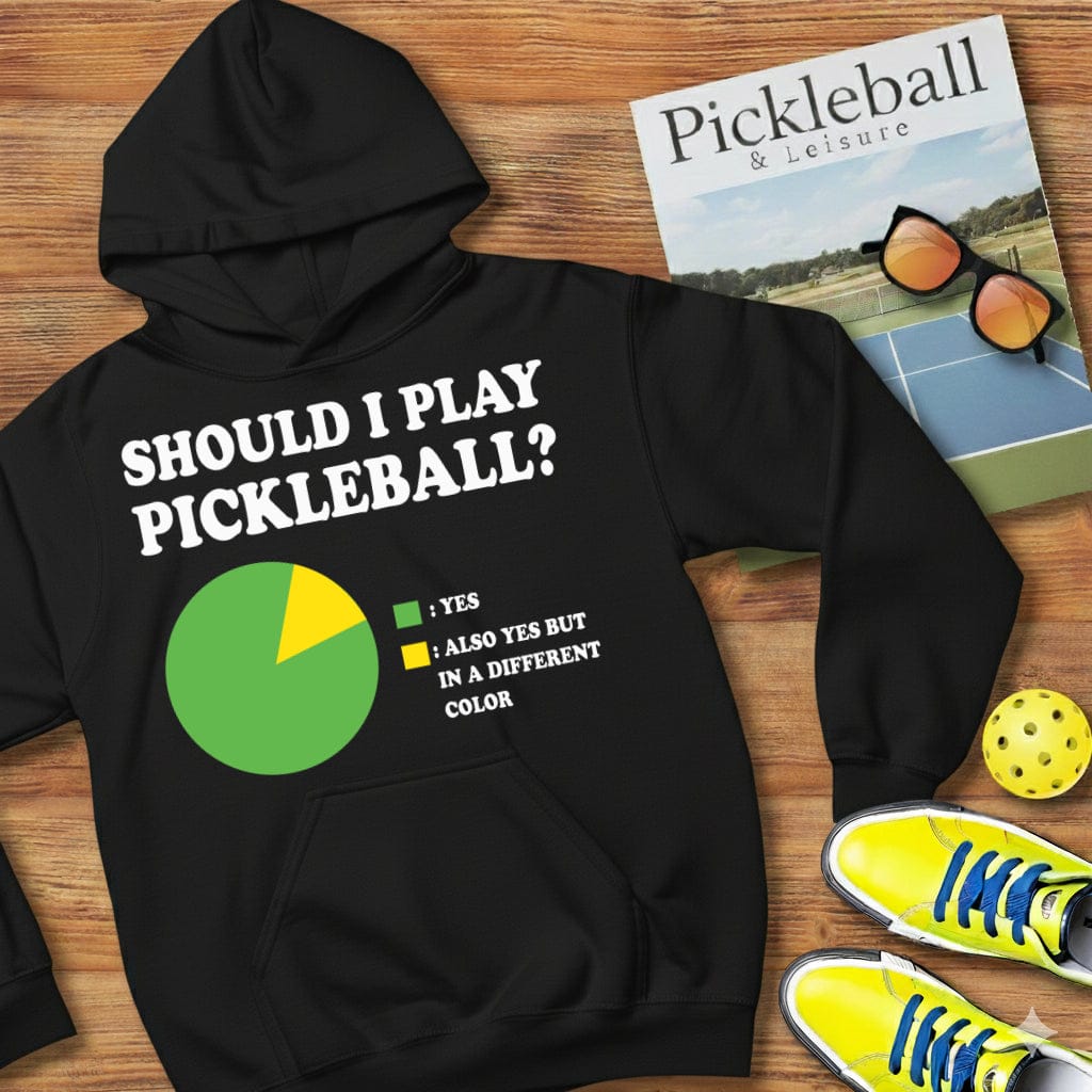 Should I Play Pickleball Hooded Sweatshirt