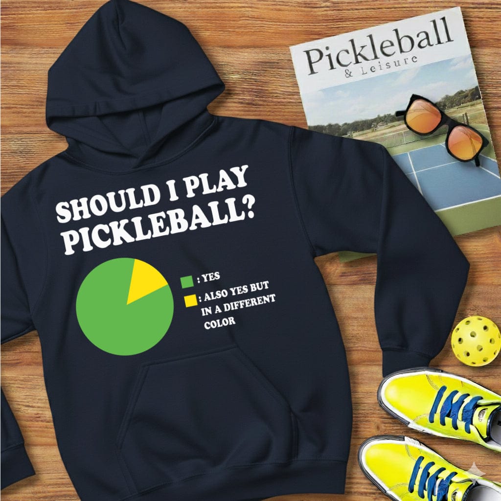 Should I Play Pickleball Hooded Sweatshirt