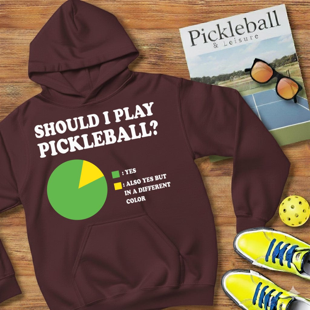Should I Play Pickleball Hooded Sweatshirt
