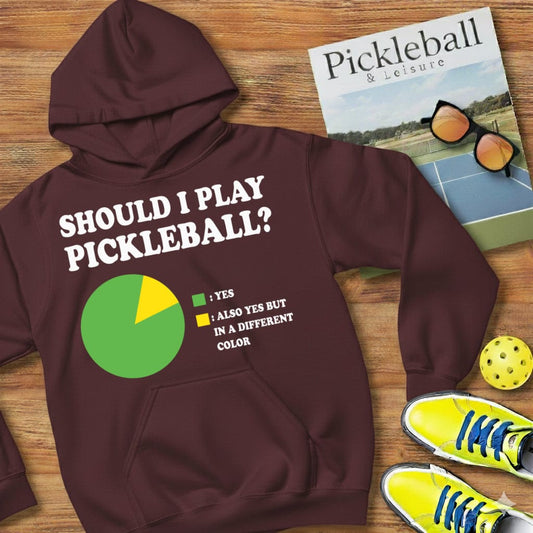 Should I Play Pickleball Hooded Sweatshirt