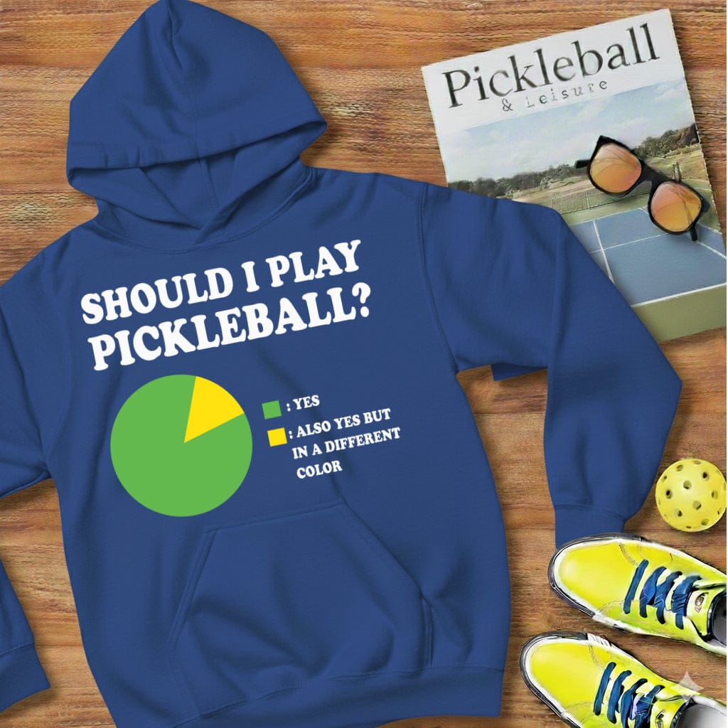 Should I Play Pickleball Hooded Sweatshirt