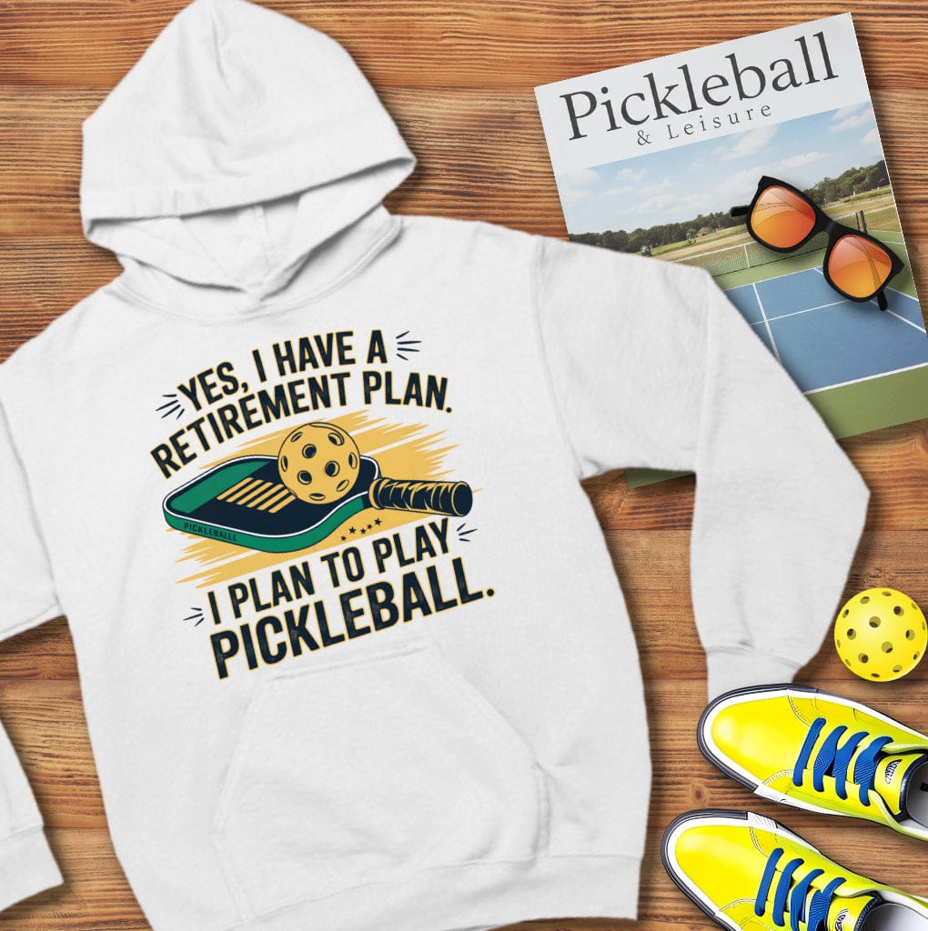My Retirement Plan Pickleball Hooded Sweatshirt