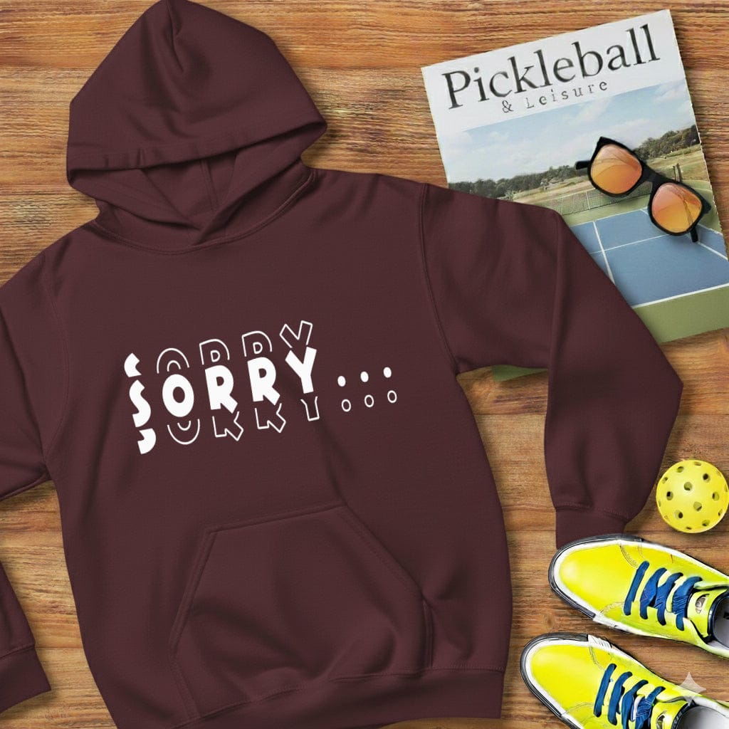 Sorry Pickleball Hooded Sweatshirt