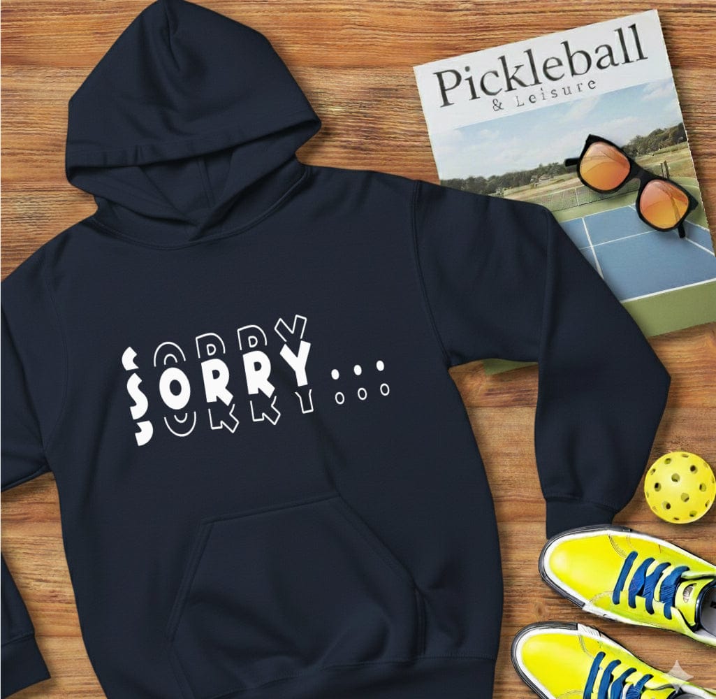 Sorry Pickleball Hooded Sweatshirt