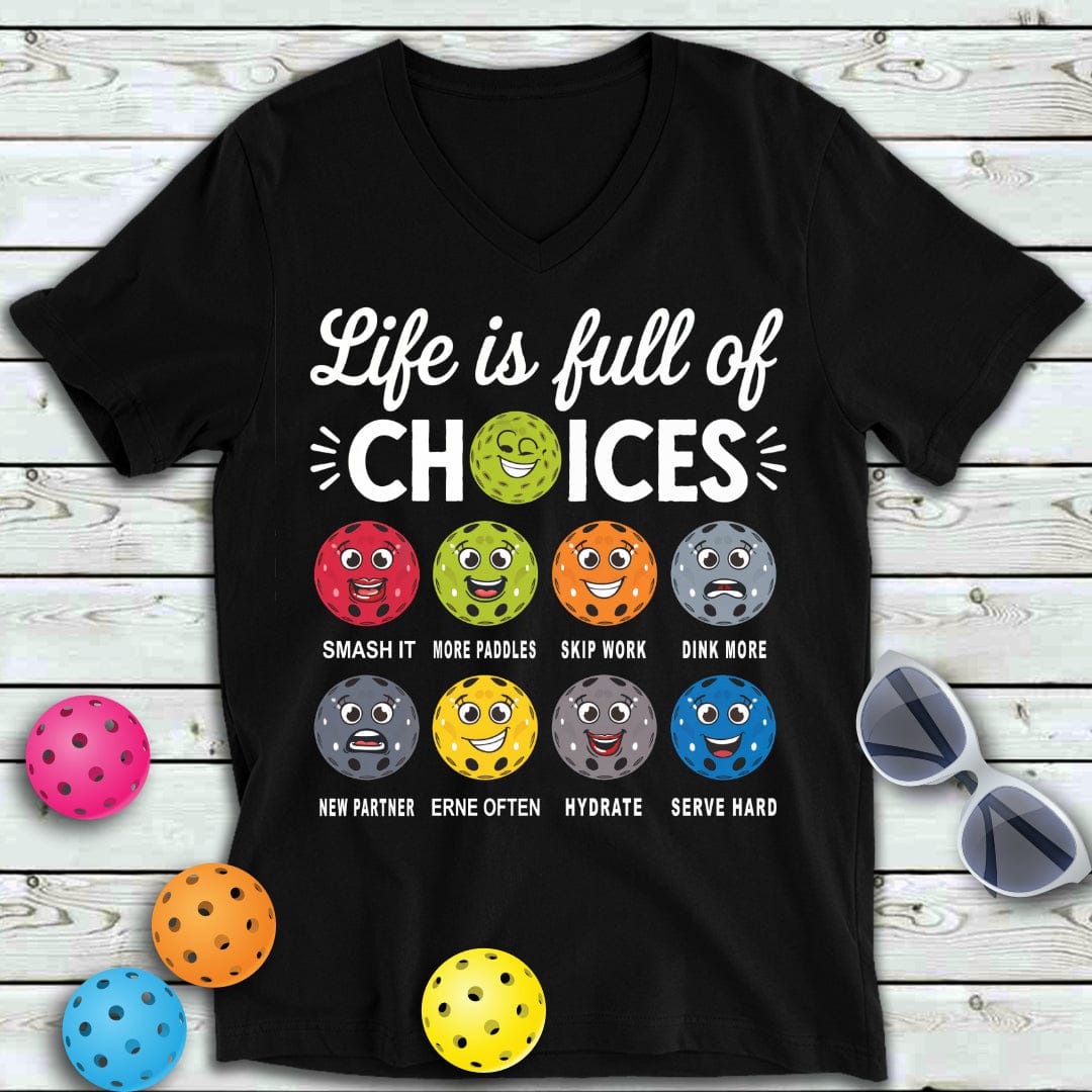 Life Full Of Choices Pickleball  V-Neck Tee