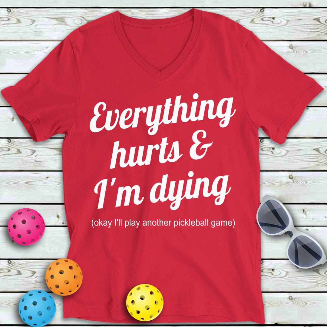 Everything Hurts Pickleball  V-Neck Tee