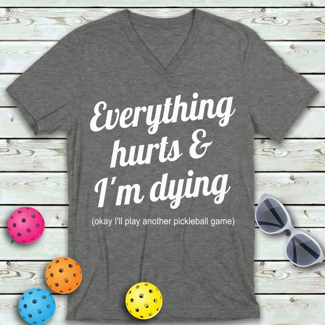 Everything Hurts Pickleball  V-Neck Tee
