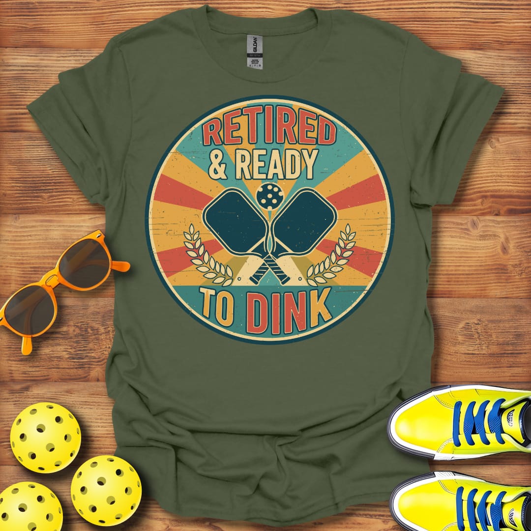 Retired Ready To Dink Pickleball T-Shirt