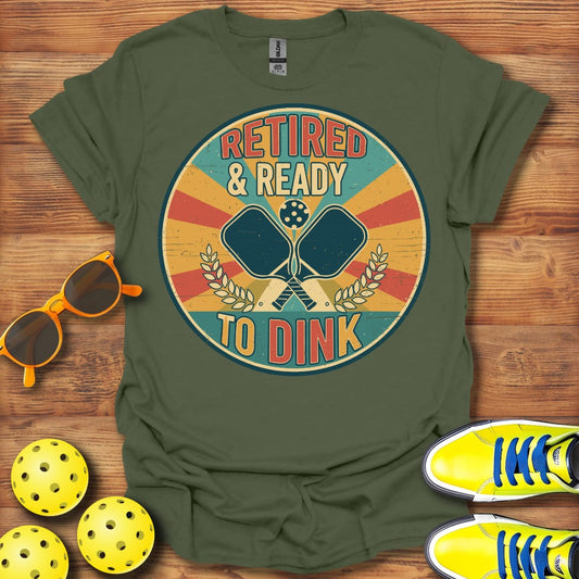 Retired Ready To Dink Pickleball T-Shirt