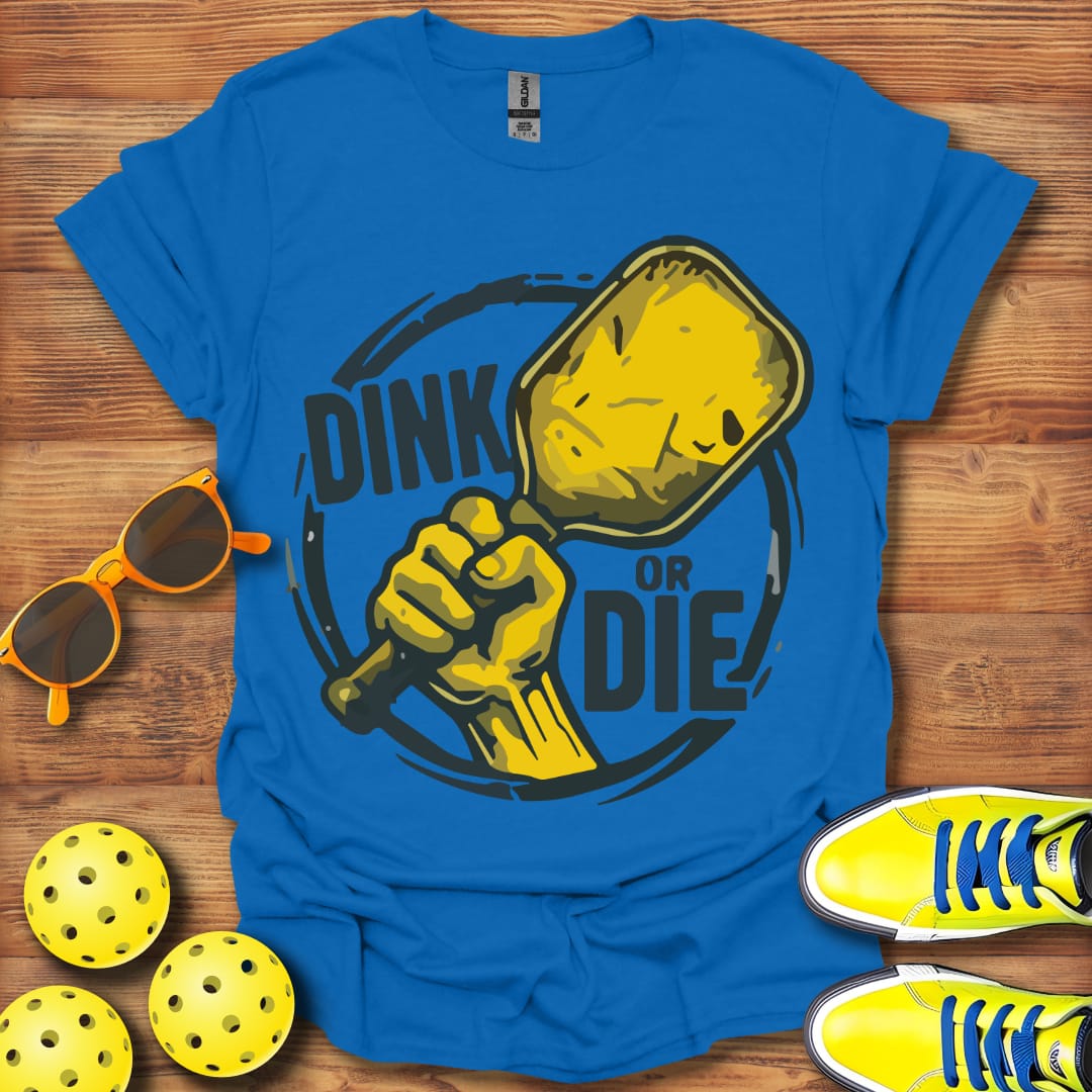 Dink Or Die Pickleball T-Shirt