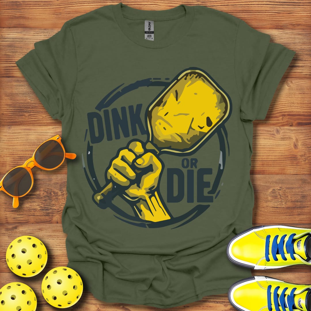 Dink Or Die Pickleball T-Shirt