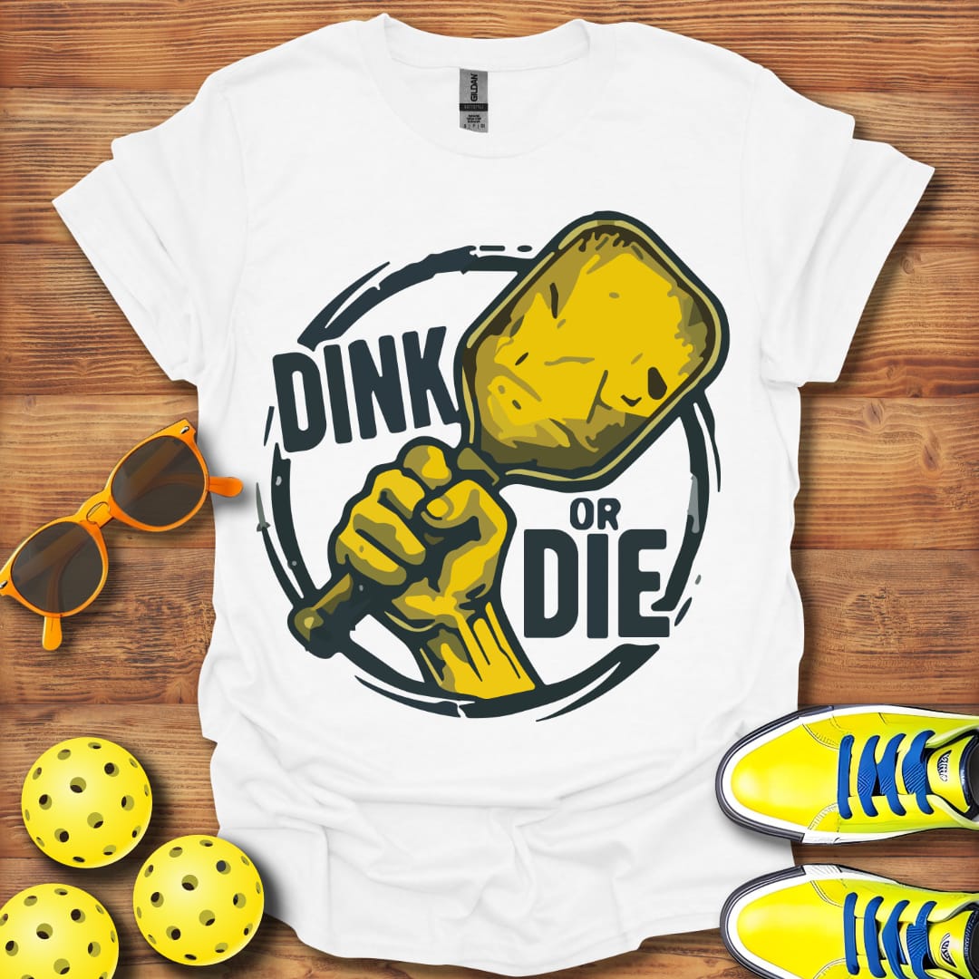 Dink Or Die Pickleball T-Shirt