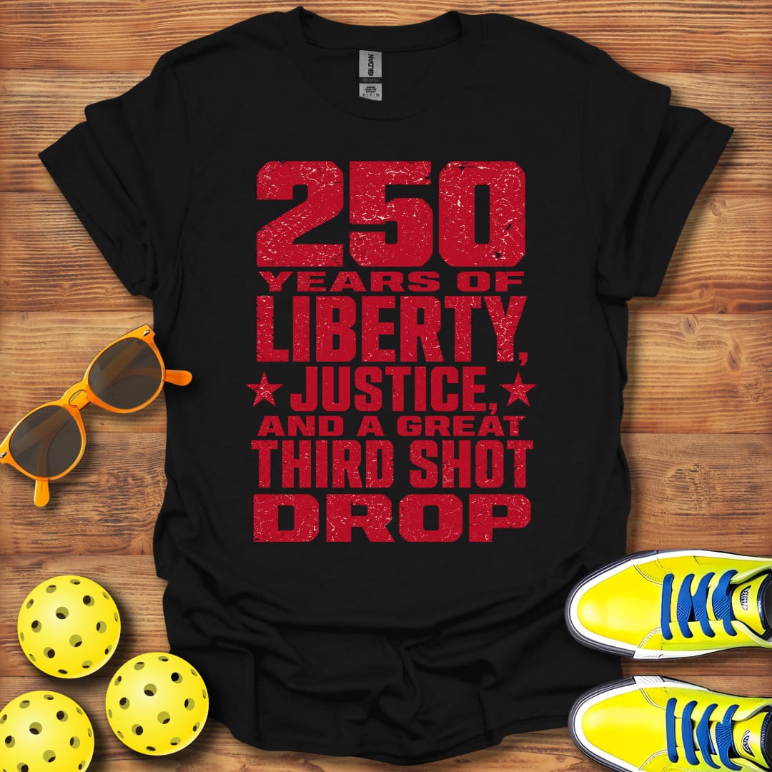 Liberty And A Third Shot Drop Pickleball T-Shirt Unisex and Cotton