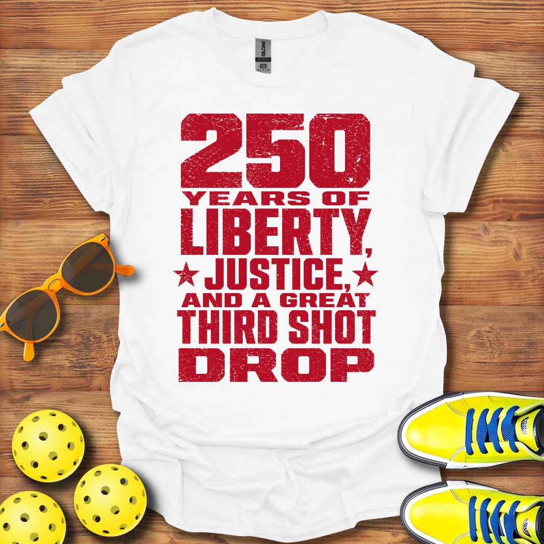 Liberty And A Third Shot Drop Pickleball T-Shirt Unisex and Cotton