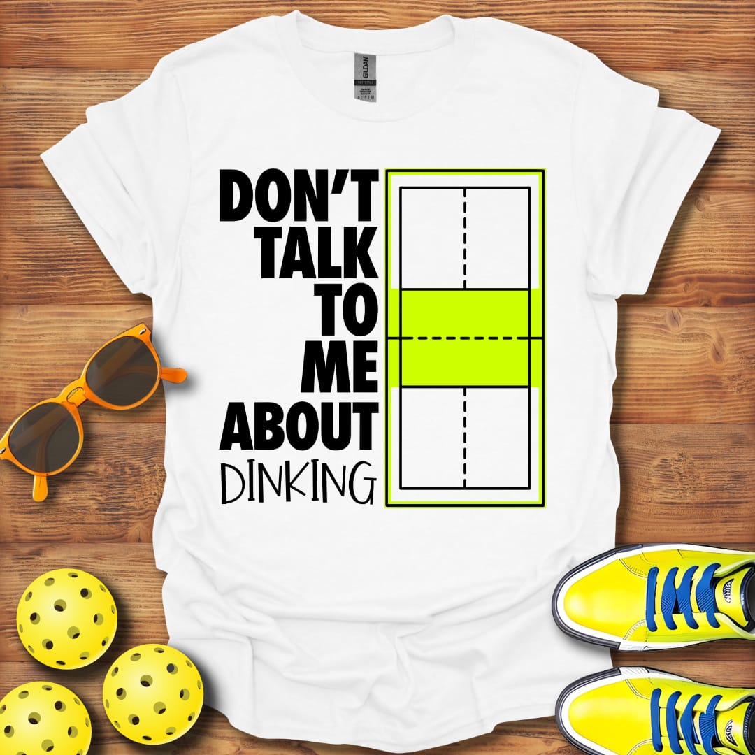 Don't Talk About Dinking Unisex Pickleball  T-Shirt